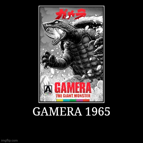 Gamera 1965 | image tagged in demotivationals,gamera | made w/ Imgflip demotivational maker