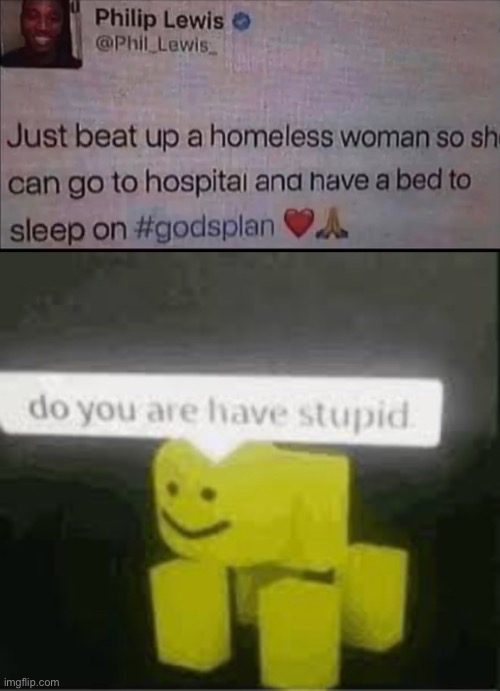 Just no! | image tagged in do you are have stupid,funny | made w/ Imgflip meme maker