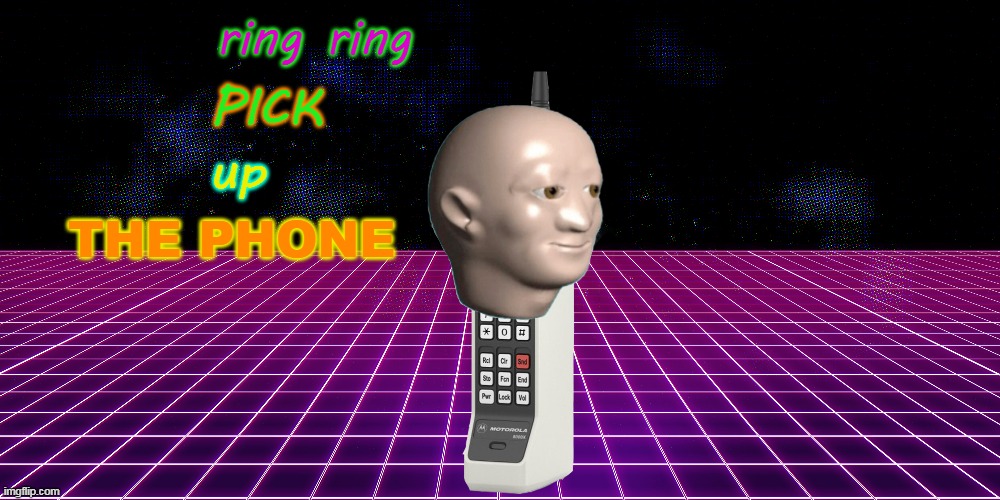 A call for you. | image tagged in ring ring pick up the phone | made w/ Imgflip meme maker