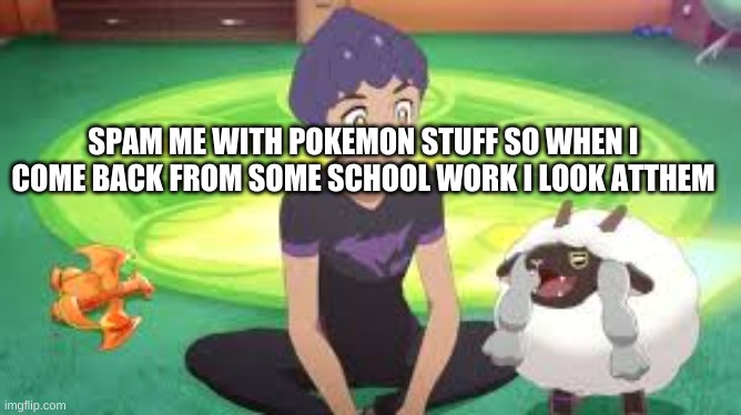 Wooloo | SPAM ME WITH POKEMON STUFF SO WHEN I COME BACK FROM SOME SCHOOL WORK I LOOK ATTHEM | image tagged in wooloo | made w/ Imgflip meme maker