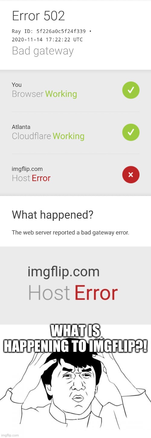 Imgflip, Help. We have a bad Gateway again! | WHAT IS HAPPENING TO IMGFLIP?! | image tagged in memes,jackie chan wtf | made w/ Imgflip meme maker