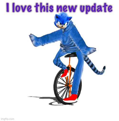 Dat boi sonictiger | I love this new update | image tagged in dat boi sonictiger | made w/ Imgflip meme maker