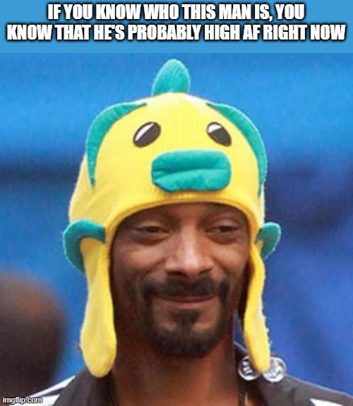 Snoop Dogg Probably High AF Right Now - Imgflip