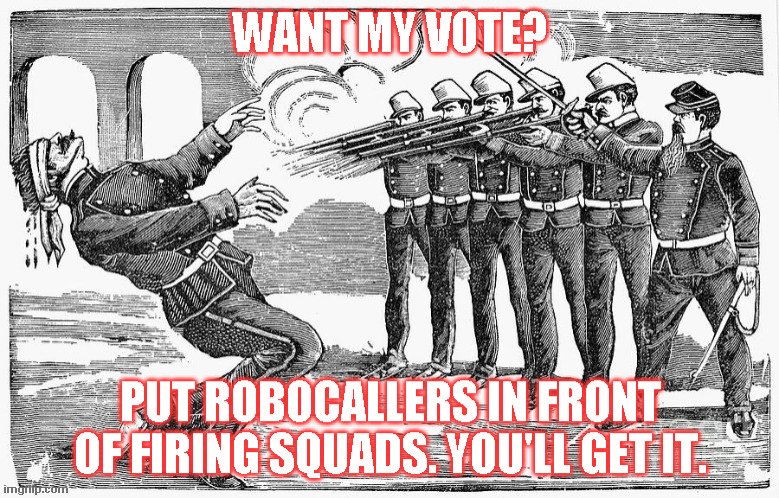 Robocallers. I hates them, I hates them forever Precious. | image tagged in robocallers,firing squad | made w/ Imgflip meme maker