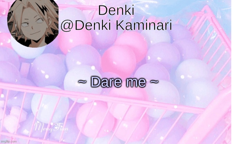 Dew it | ~ Dare me ~ | image tagged in denki announcement 3 | made w/ Imgflip meme maker