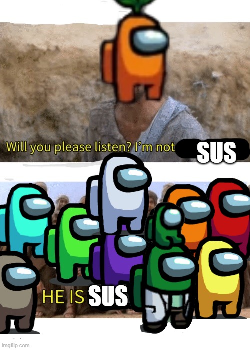 He is the messiah | SUS; SUS | image tagged in he is the messiah,among us,too many tags,you're actually reading the tags,stop reading the tags,memes | made w/ Imgflip meme maker
