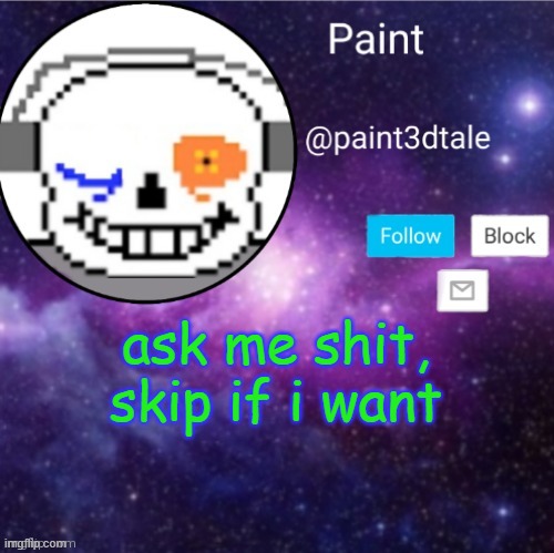 lazybones laz bone | ask me shit, skip if i want | image tagged in paint announces | made w/ Imgflip meme maker