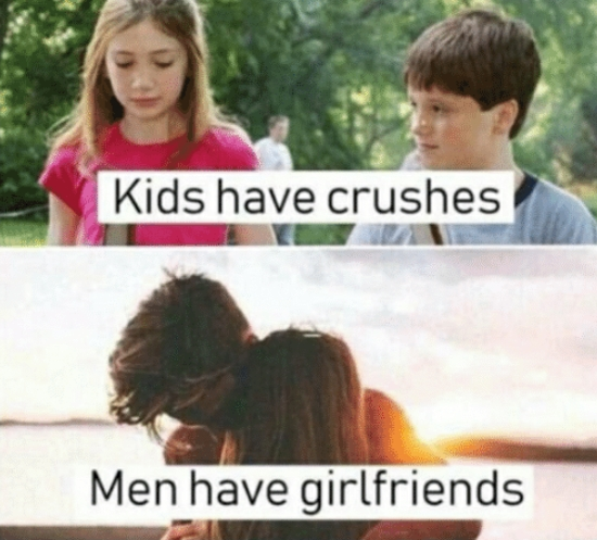 Kids have crushes men have girlfriends Blank Meme Template