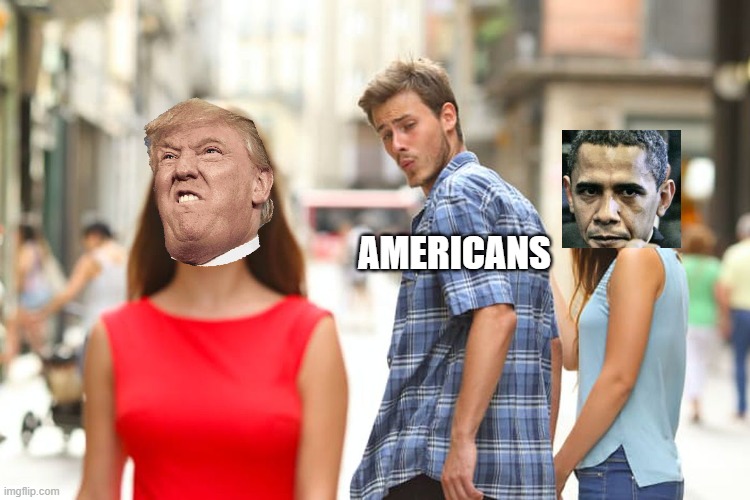 Distracted Boyfriend Meme | AMERICANS | image tagged in memes,distracted boyfriend | made w/ Imgflip meme maker