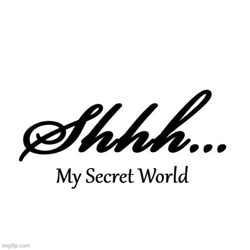 B.B | My Secret World | image tagged in b b | made w/ Imgflip meme maker