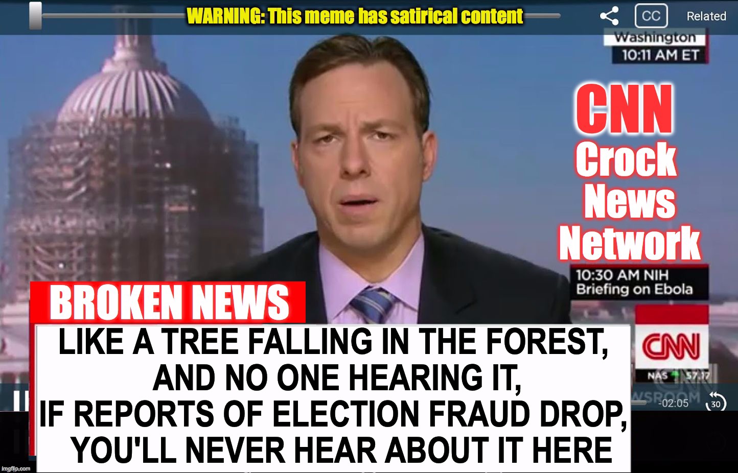 CNN Broken News  | LIKE A TREE FALLING IN THE FOREST,
 AND NO ONE HEARING IT, IF REPORTS OF ELECTION FRAUD DROP,
  YOU'LL NEVER HEAR ABOUT IT HERE | image tagged in cnn broken news,election fraud | made w/ Imgflip meme maker