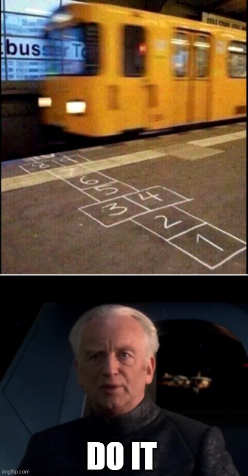 IF YOU MAKE IT TO THE END, YOU GO TO THE NEXT LEVEL | DO IT | image tagged in palpatine do it,fail,dark humor | made w/ Imgflip meme maker