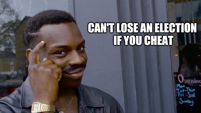 Can't lose if you cheat | CAN'T LOSE AN ELECTION 
IF YOU CHEAT | image tagged in memes,roll safe think about it | made w/ Imgflip meme maker