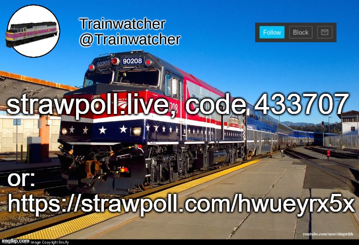 Trainwatcher Announcement 4 | strawpoll.live, code 433707; or: https://strawpoll.com/hwueyrx5x | image tagged in trainwatcher announcement 4 | made w/ Imgflip meme maker