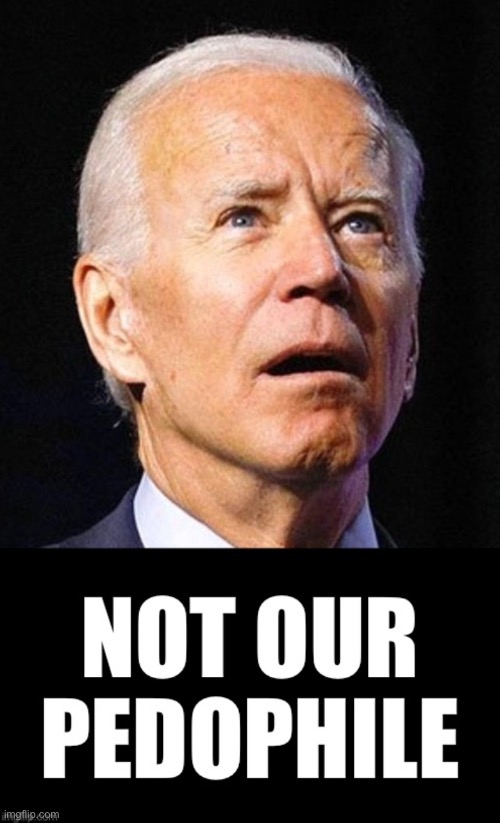 China Joe Biden: Not our pedophile. | image tagged in joe biden,democrat party,election fraud,voter fraud,government corruption,democratic socialism | made w/ Imgflip meme maker