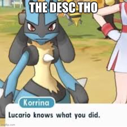 Lucario | THE DESC THO | image tagged in lucario | made w/ Imgflip meme maker