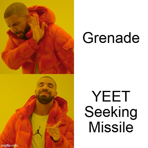 Drake Hotline Bling | Grenade; YEET Seeking Missile | image tagged in memes,drake hotline bling | made w/ Imgflip meme maker