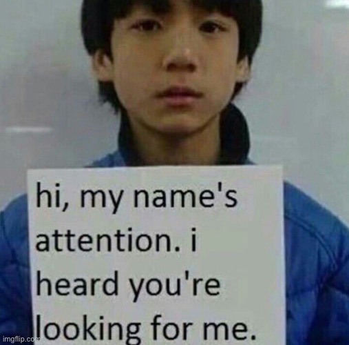 Attention | image tagged in attention | made w/ Imgflip meme maker