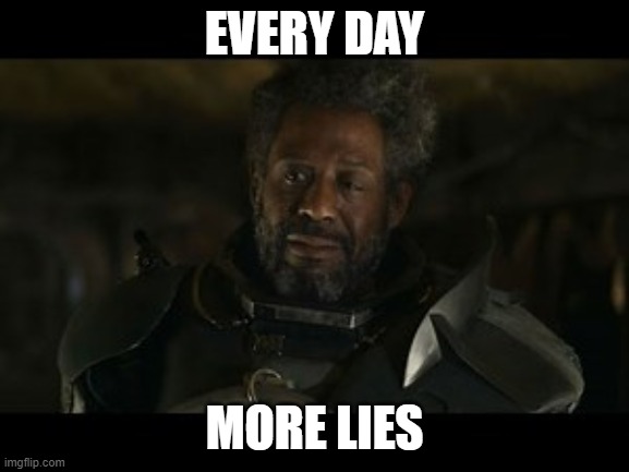 Everyday... more lies | EVERY DAY MORE LIES | image tagged in everyday more lies | made w/ Imgflip meme maker