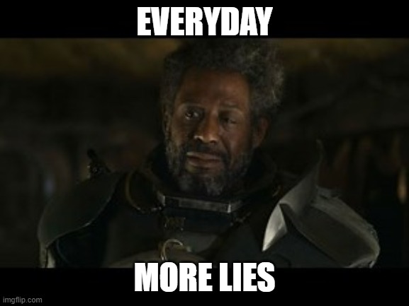 Everyday... more lies | EVERYDAY MORE LIES | image tagged in everyday more lies | made w/ Imgflip meme maker