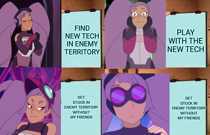 I'm not mad, I'm a happy scientist | PLAY WITH THE NEW TECH; FIND NEW TECH IN ENEMY TERRITORY; GET STUCK IN ENEMY TERRITORY WITHOUT MY FRIENDS; GET STUCK IN ENEMY TERRITORY WITHOUT MY FRIENDS | image tagged in entrapta plan gru variant | made w/ Imgflip meme maker