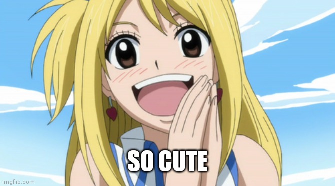 happy lucy | SO CUTE | image tagged in happy lucy | made w/ Imgflip meme maker