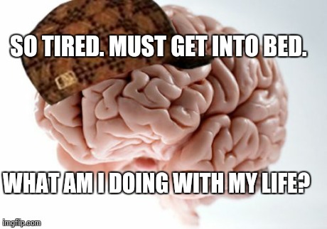 Scumbag Brain Is Looking Forward To Going To Sleep - Imgflip