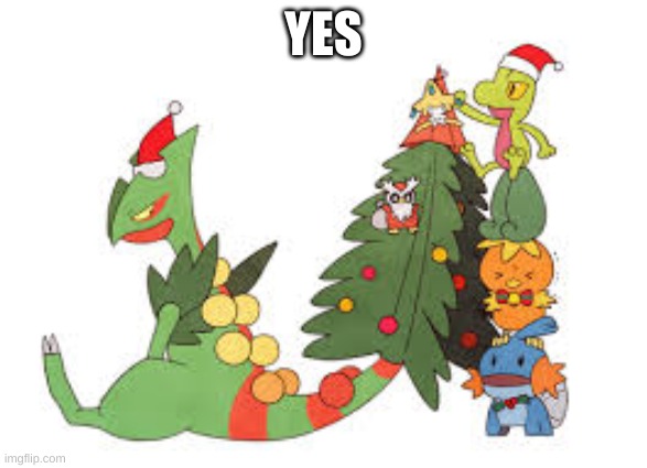 Christmas Sceptile | YES | image tagged in christmas sceptile | made w/ Imgflip meme maker