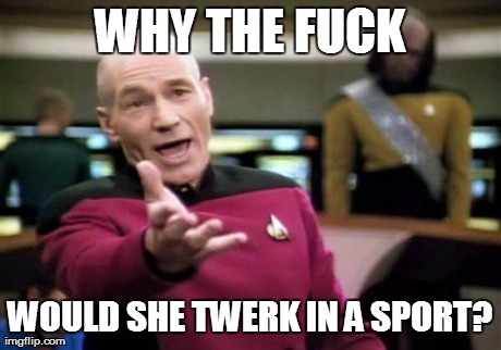 Picard Wtf Meme | WHY THE F**K WOULD SHE TWERK IN A SPORT? | image tagged in memes,picard wtf | made w/ Imgflip meme maker
