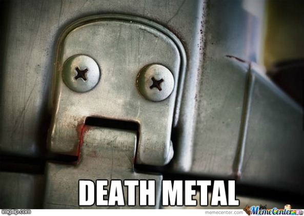 Death Metal | image tagged in death metal memes,metal mania memes | made w/ Imgflip meme maker