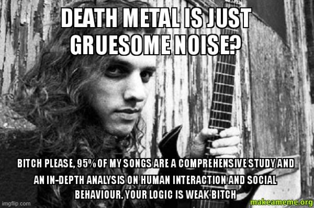 Noise! | image tagged in death metal noise memes,metal mania memes | made w/ Imgflip meme maker