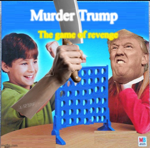Murder Trump; The game of revenge | made w/ Imgflip meme maker