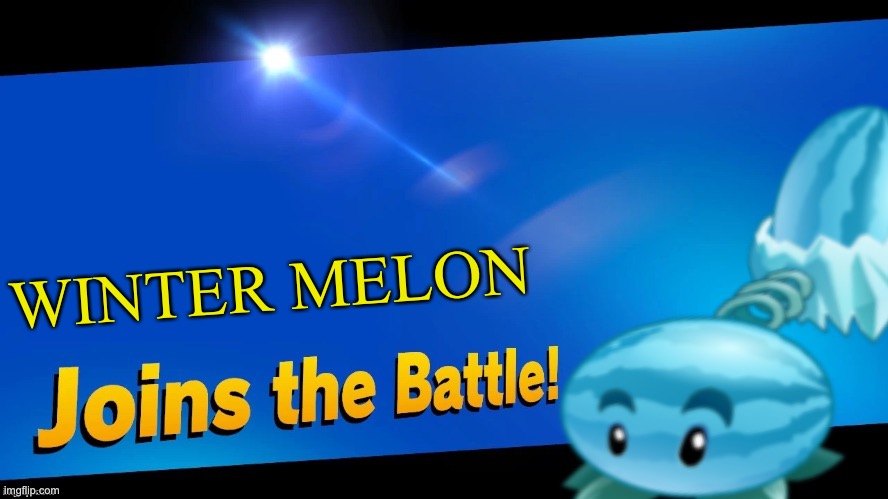 WINTER MELON | image tagged in blank joins the battle,plants vs zombies,winter melon,pvz,smash bros,memes | made w/ Imgflip meme maker