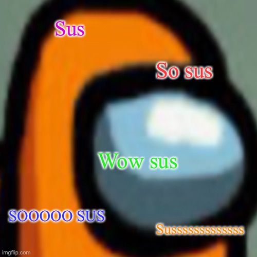Sus | Sus; So sus; Wow sus; SOOOOO SUS; Susssssssssssss | image tagged in doge,among us | made w/ Imgflip meme maker