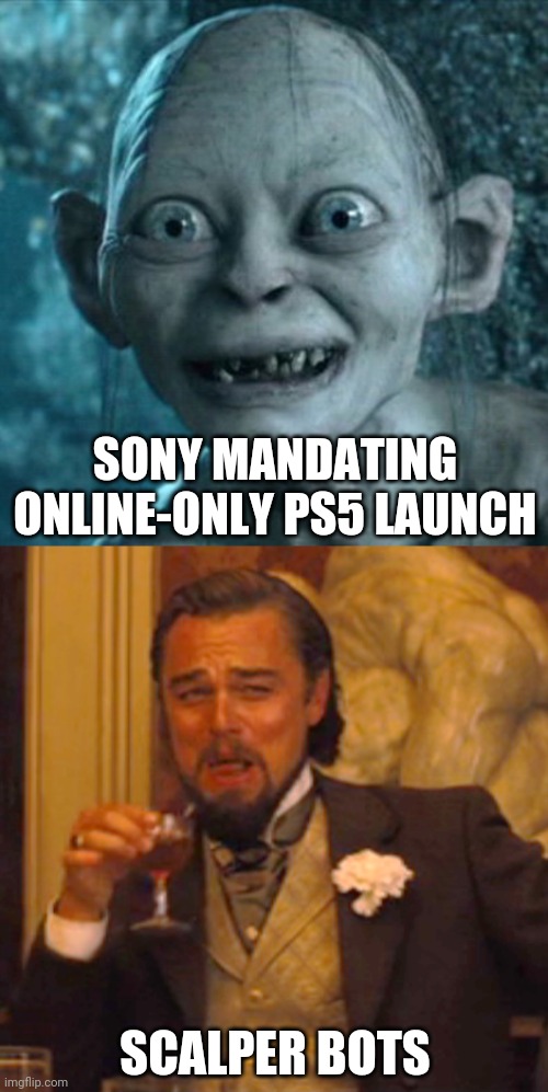 Sony is Sus | SONY MANDATING ONLINE-ONLY PS5 LAUNCH; SCALPER BOTS | image tagged in memes,gollum,laughing leo | made w/ Imgflip meme maker