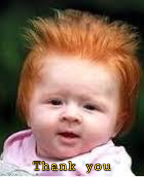 red head kid | Thank you | image tagged in red head kid | made w/ Imgflip meme maker