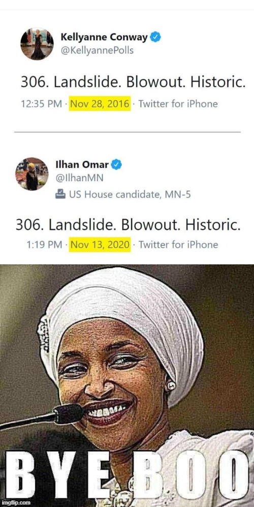 that a good 1 | image tagged in 306 landslide blowout historic,ilhan omar bye boo sharpened x2 w/ jpeg degrade,election 2020,2020 elections,dunk,2016 election | made w/ Imgflip meme maker