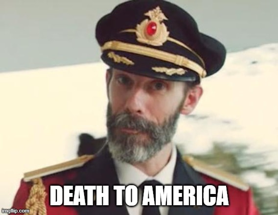 Death To America | DEATH TO AMERICA | image tagged in captain obvious,death to america,america | made w/ Imgflip meme maker