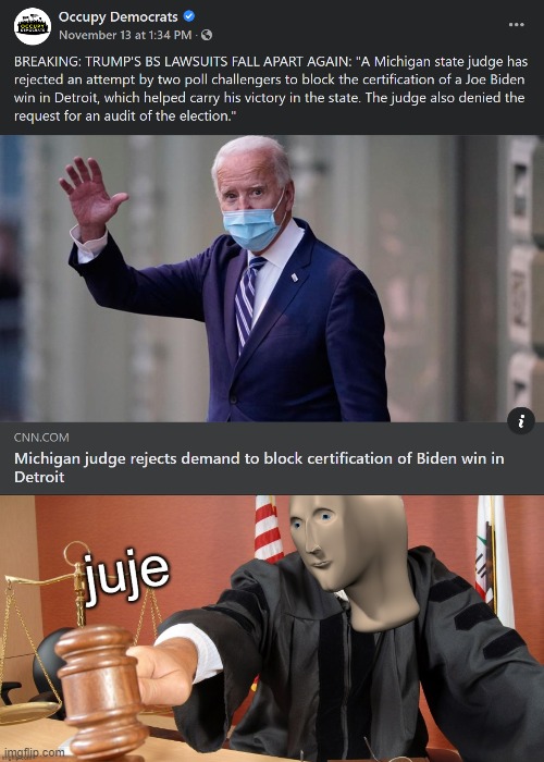 Judges appointed by both parties are doing a great job out there swatting down the BS. | image tagged in meme man judge,election 2020,2020 elections,trump is a moron | made w/ Imgflip meme maker