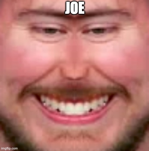 JOE | made w/ Imgflip meme maker