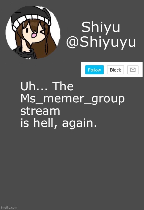 . | Uh... The Ms_memer_group stream is hell, again. | made w/ Imgflip meme maker