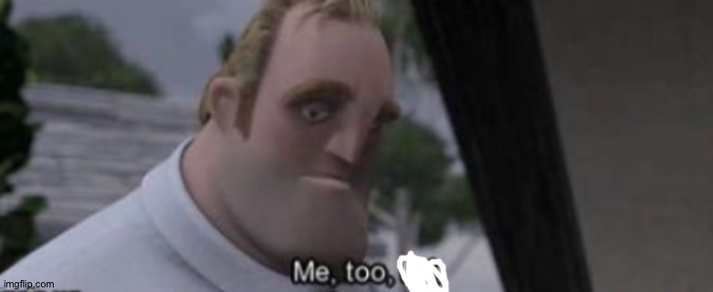 me too kid | image tagged in me too kid | made w/ Imgflip meme maker