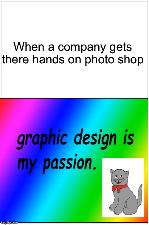 When a company gets there hands on photo shop | made w/ Imgflip meme maker