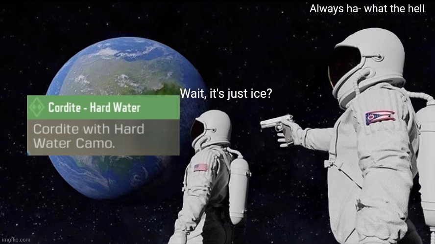 Always Has Been Meme | Always ha- what the hell; Wait, it's just ice? | image tagged in memes,always has been | made w/ Imgflip meme maker