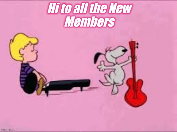 Hi to all the New Members | Hi to all the New
Members | image tagged in snoopy music,hi | made w/ Imgflip meme maker