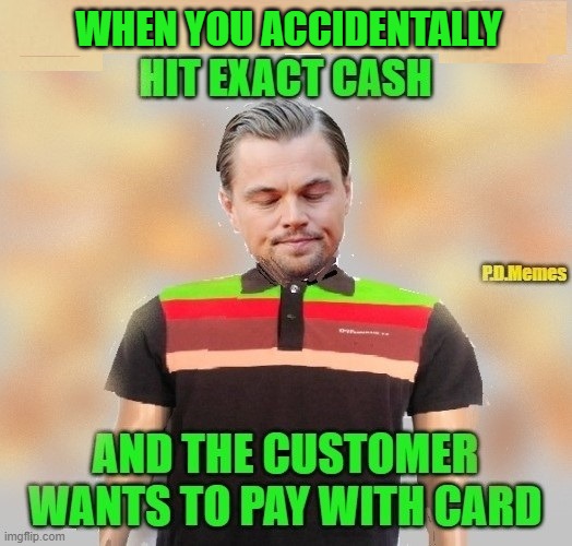 WHEN YOU ACCIDENTALLY | image tagged in leonardo dicaprio,funny memes,annoying customers,memes,burger king,fast food | made w/ Imgflip meme maker