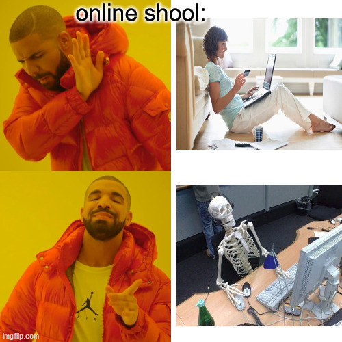 Drake Hotline Bling Meme | online shool: | image tagged in memes,drake hotline bling | made w/ Imgflip meme maker