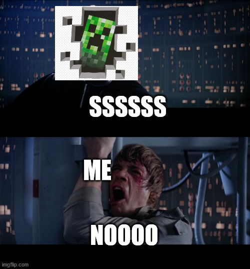 Star Wars No | SSSSSS; ME; NOOOO | image tagged in memes,star wars no | made w/ Imgflip meme maker