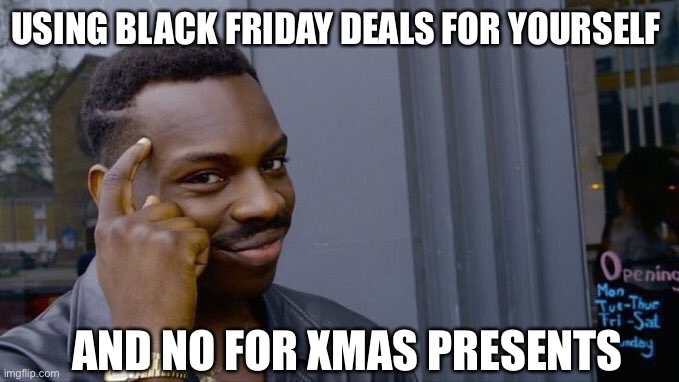 Wimsical black guy | USING BLACK FRIDAY DEALS FOR YOURSELF; AND NO FOR XMAS PRESENTS | image tagged in wimsical black guy | made w/ Imgflip meme maker