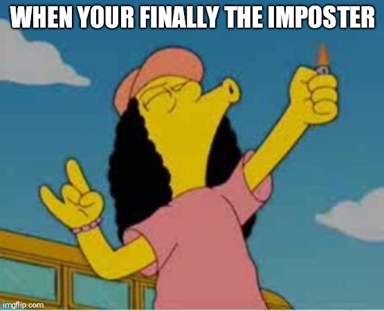 Otto yay | WHEN YOUR FINALLY THE IMPOSTER | image tagged in otto yay,among us | made w/ Imgflip meme maker